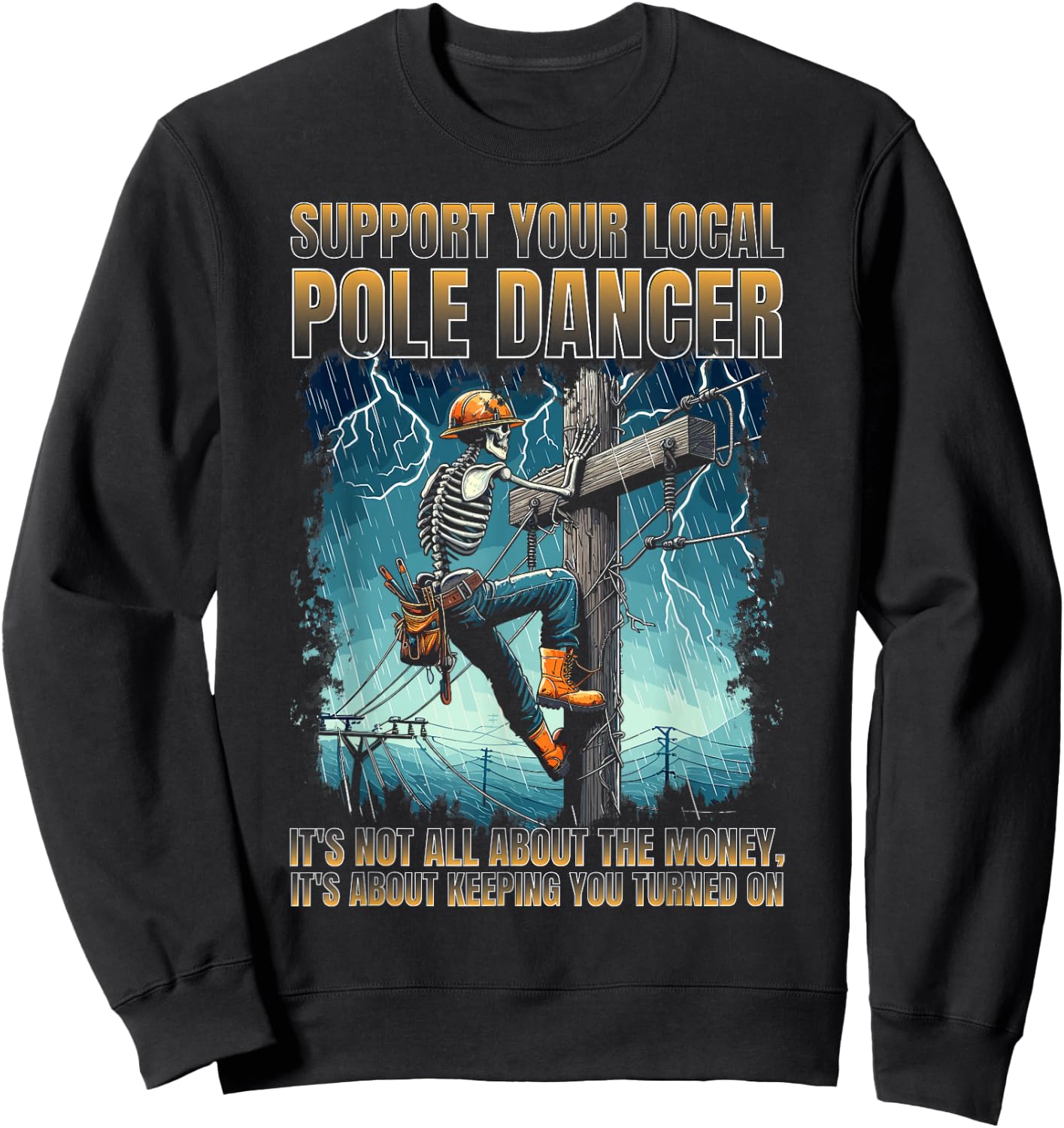 Support your local pole dancer lineman funny skeleton Sweatshirt - Sweatshirt | Black