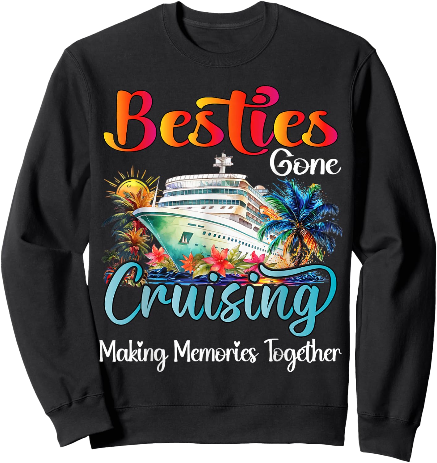 Besties Gone Cruising Cruise 2026 Friends Vacation Matching Sweatshirt - Sweatshirt | Black