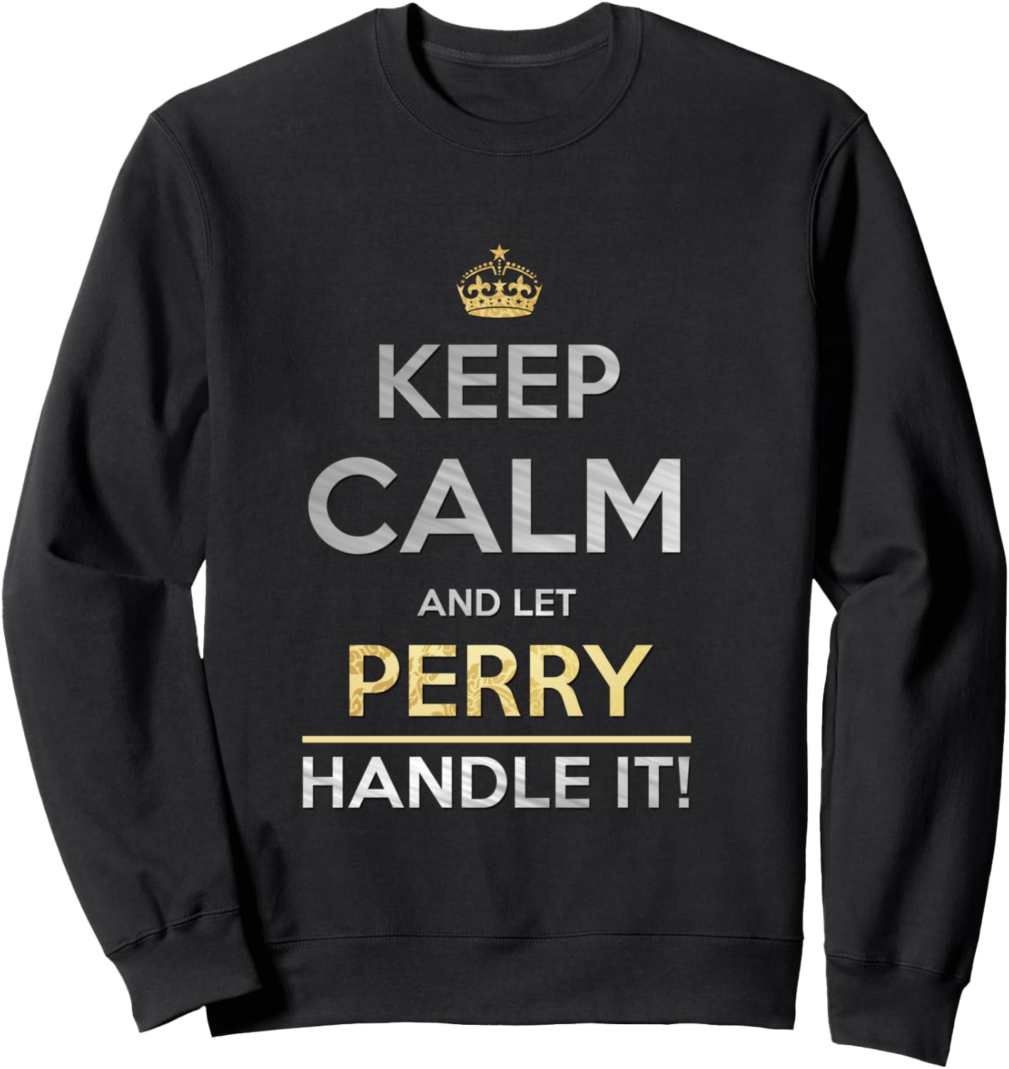 Keep Calm And Let Perry Handle It Sweatshirt - Sweatshirt | Black
