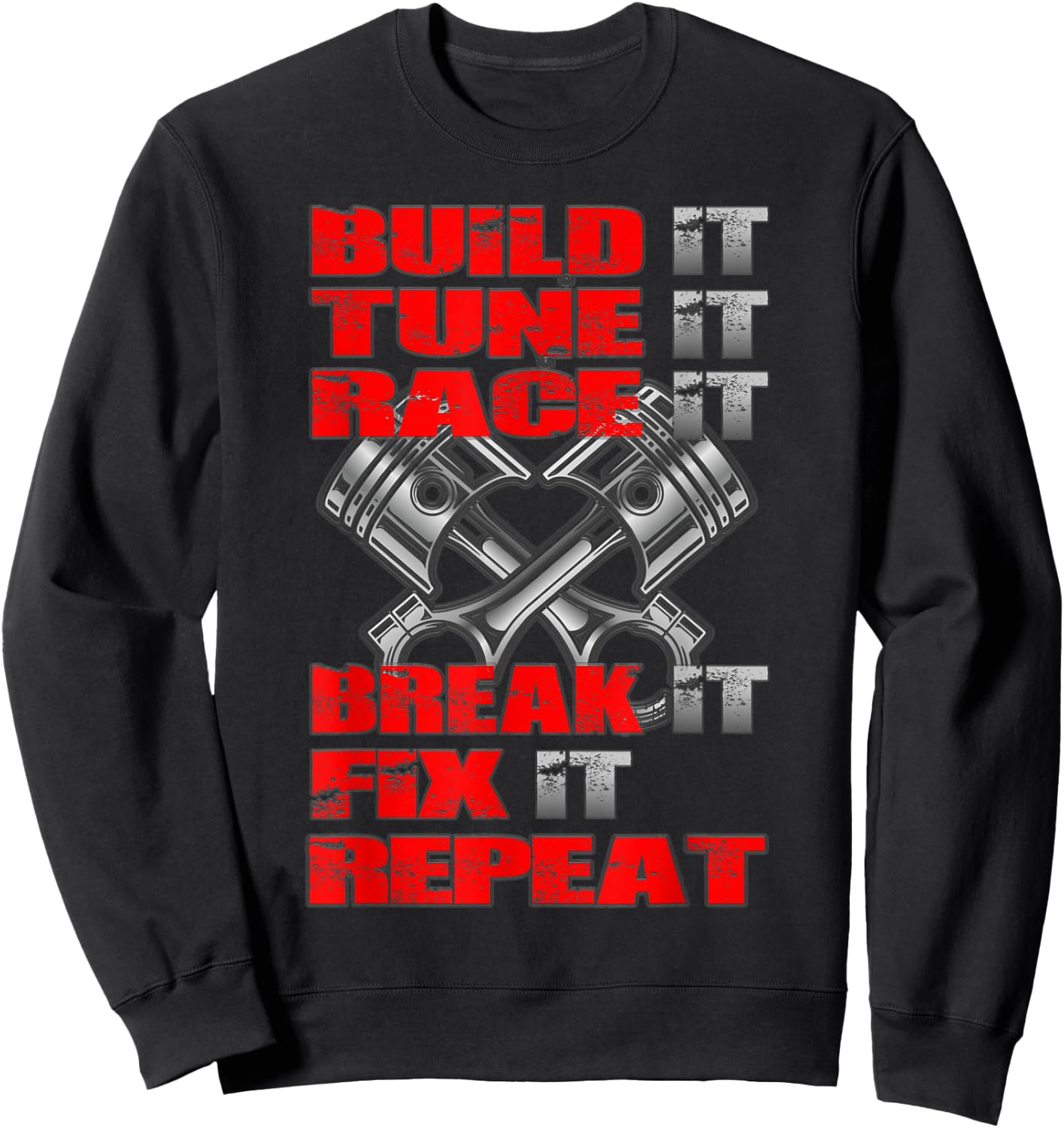 Build it Tune it Race it Break it Fix it Repeat Car Tuning Sweatshirt - Sweatshirt | Black