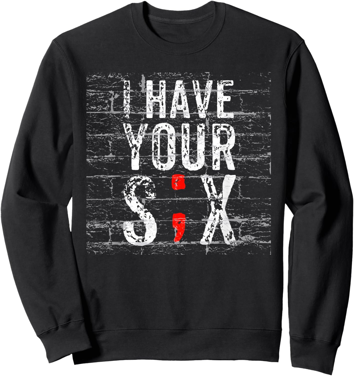 Semicolon Suicide Prevention I Have Your Six Military Saying Sweatshirt - Sweatshirt | Black