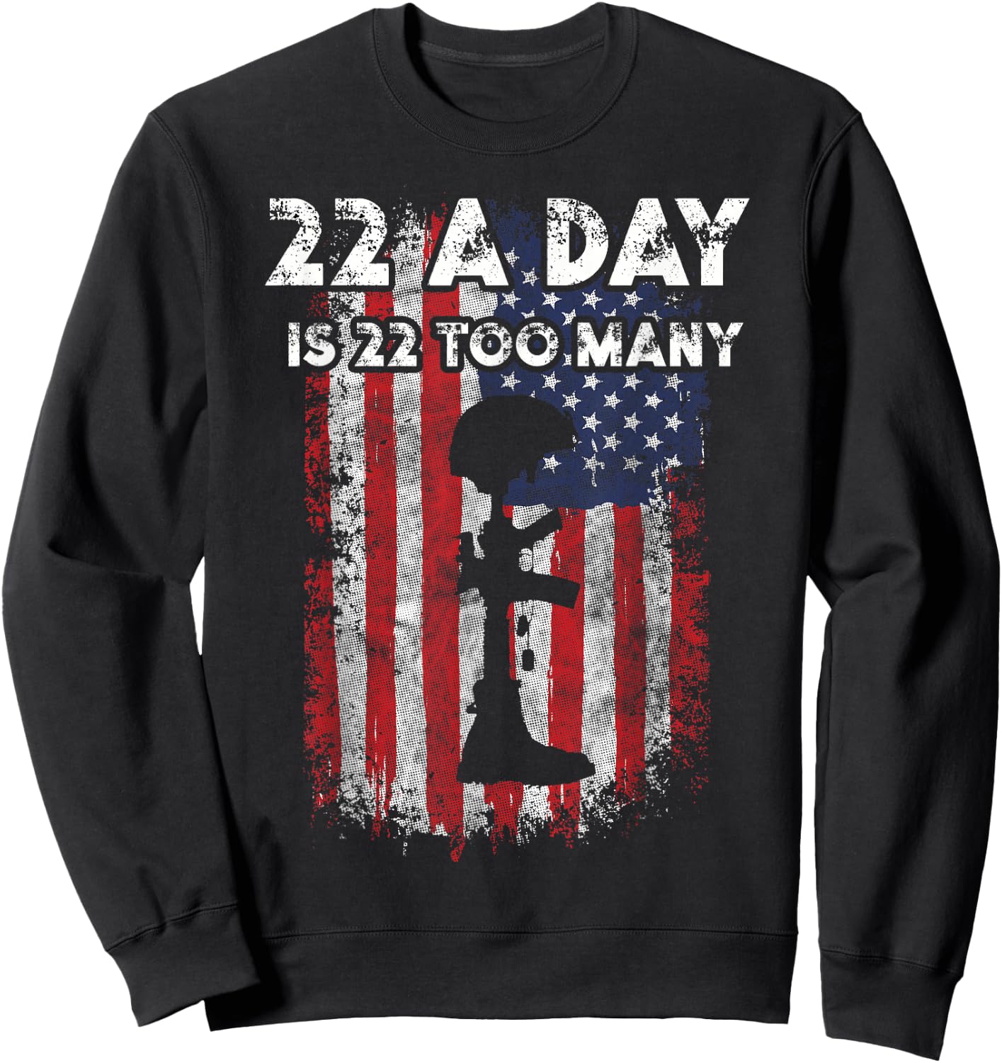 Army Veteran Suicide Awareness 22 A Day Is 22 Too Many Sweatshirt - Sweatshirt | Black