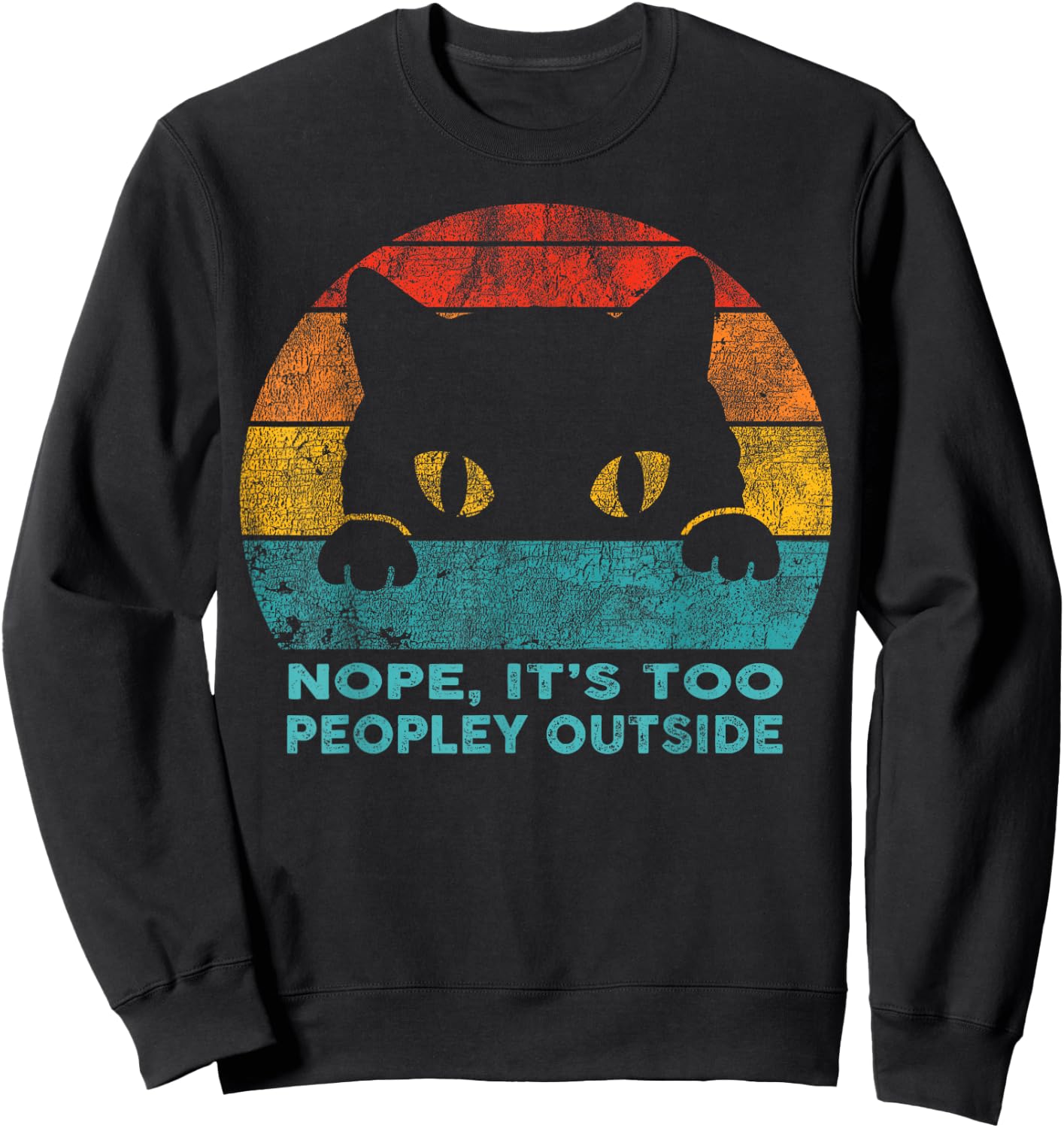 Nope it's too Peopley Outside for Introvert and Cat Lover Sweatshirt - Sweatshirt | Black