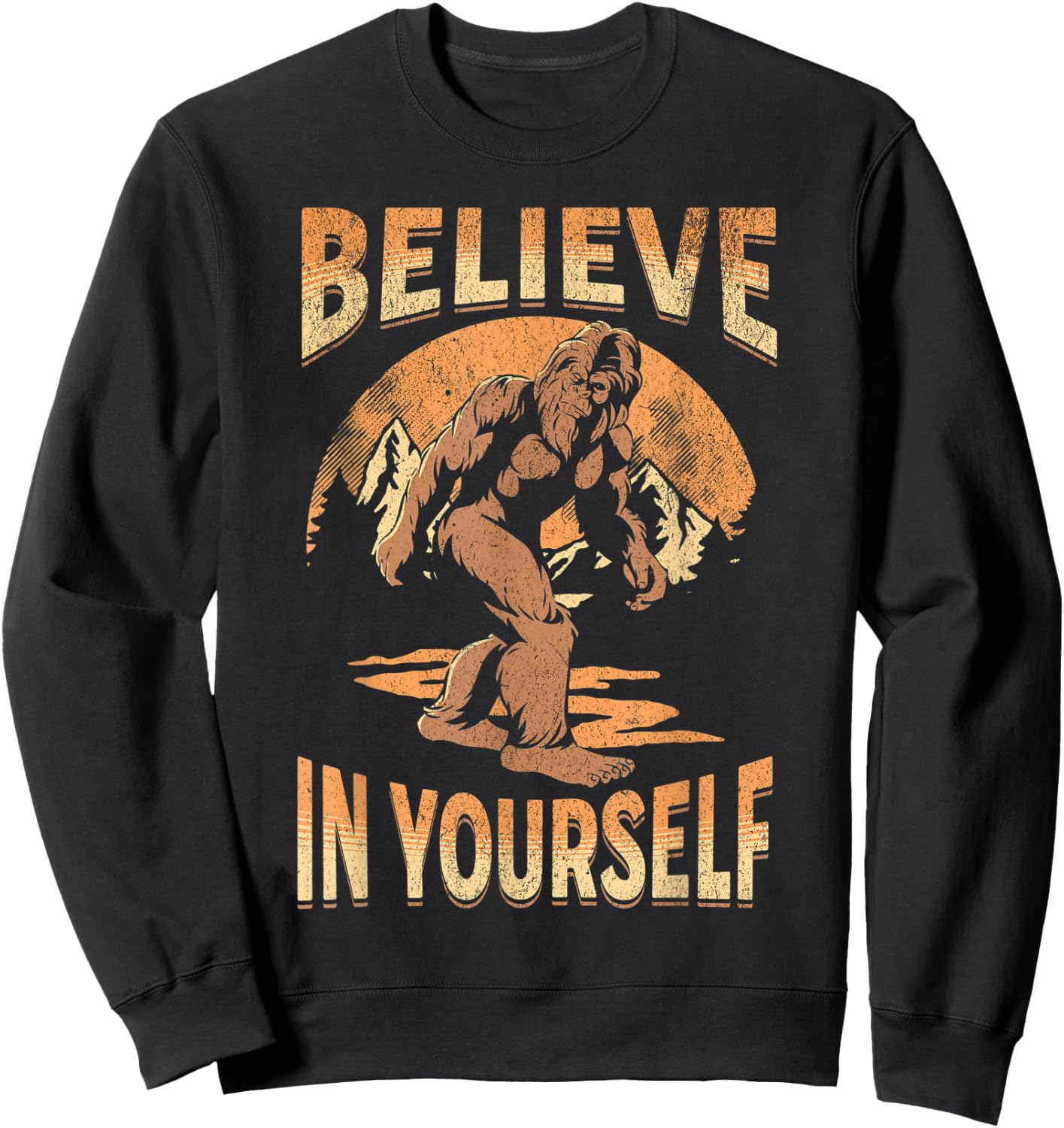 Believe In Yourself Sasquatch Funny Motivational Bigfoot Sweatshirt - Sweatshirt | Black