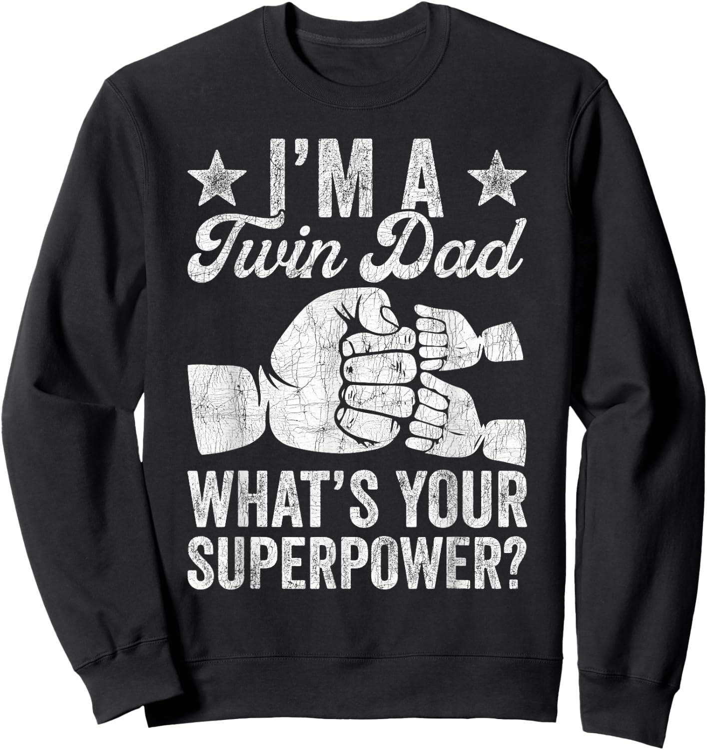 Fathers Day Twin Dad, I'm A Twin Dad What's Your Superpower Sweatshirt - Sweatshirt | Black