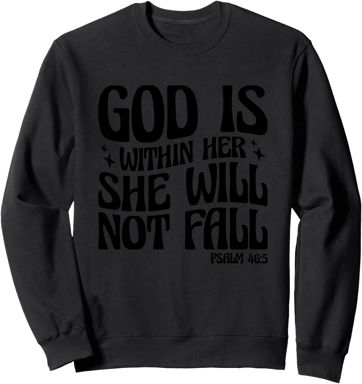 God Is Within Her She Will Not Fall Psalm 46:5 Sweatshirt - Sweatshirt | Black