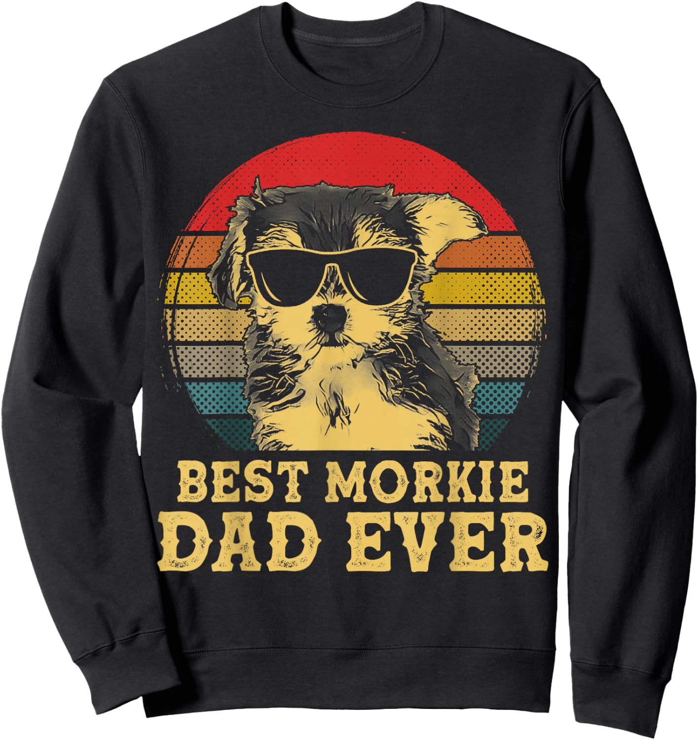 Best Morkie Dad Ever Dog Lovers Retro Vintage Men Women Kids Sweatshirt - Sweatshirt | Black
