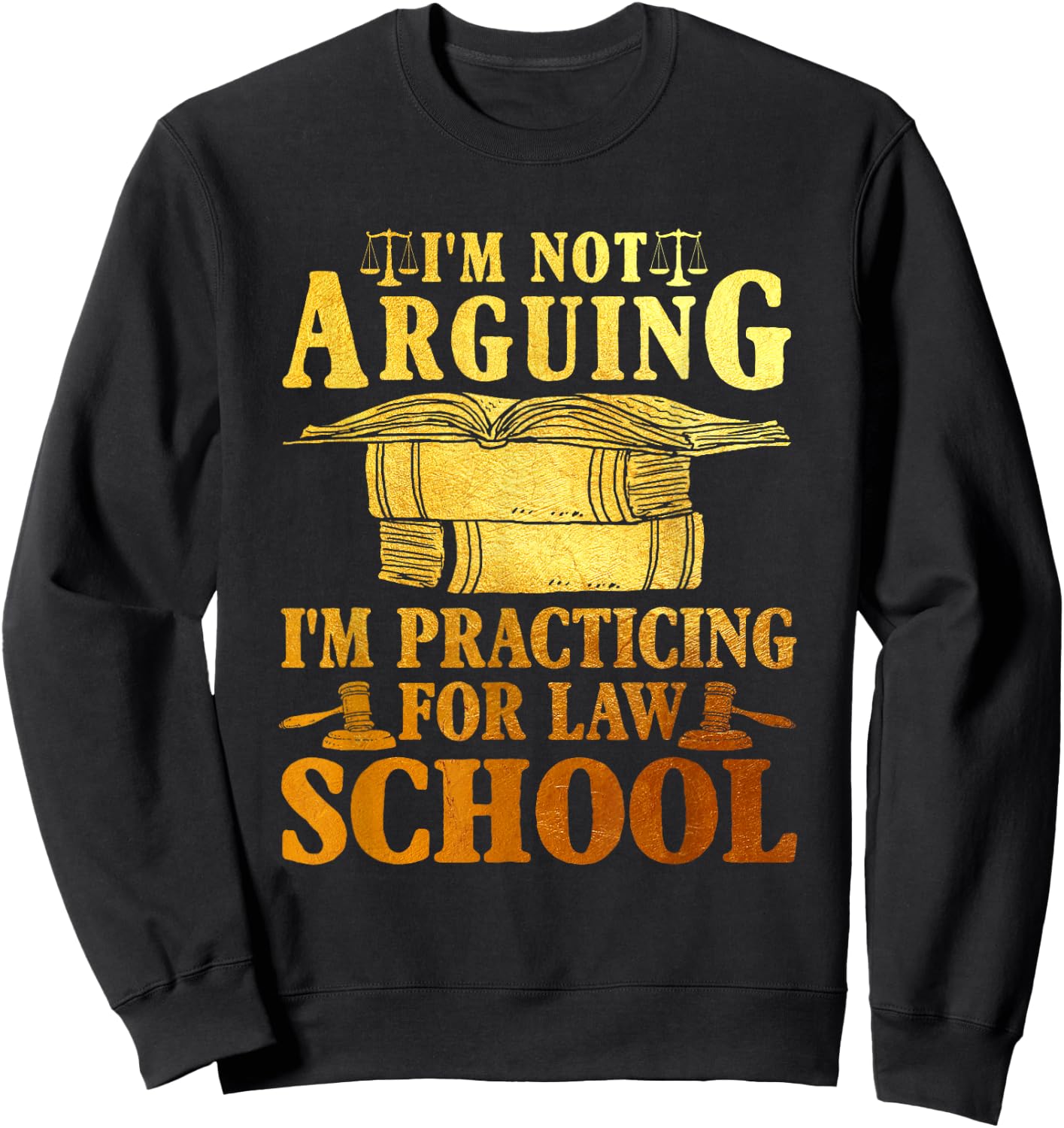 Ich streite nicht, ich praktiziere für einen Jurastuenten Sweatshirt - Sweatshirt | Black