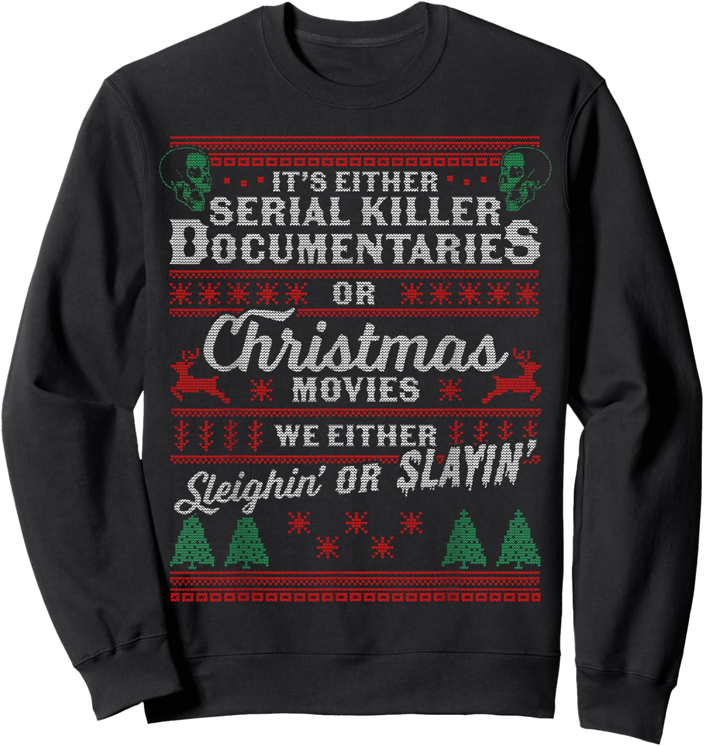 It's Either Serial Killer Documentaries Or Christmas Movies Sweatshirt - Sweatshirt | Black