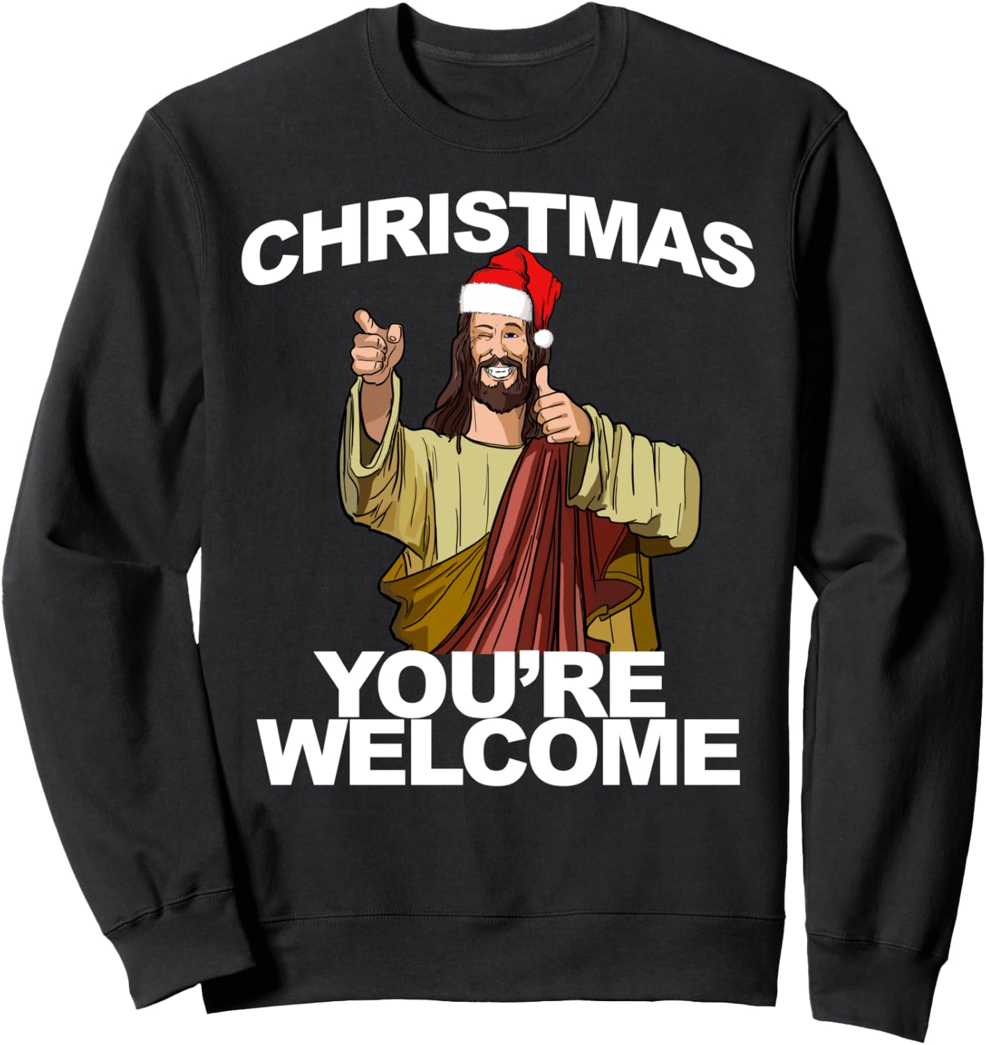 Christmas You're Welcome funny Jesus Christmas Sweatshirt - Sweatshirt | Black