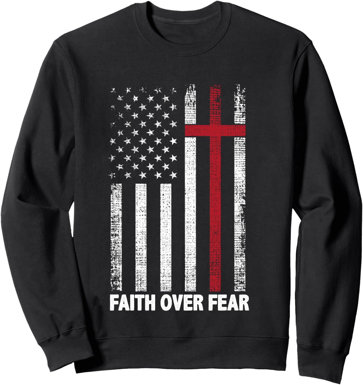 Faith Over Fear Patriotic Christian Cross American Flag Sweatshirt - Sweatshirt | Black