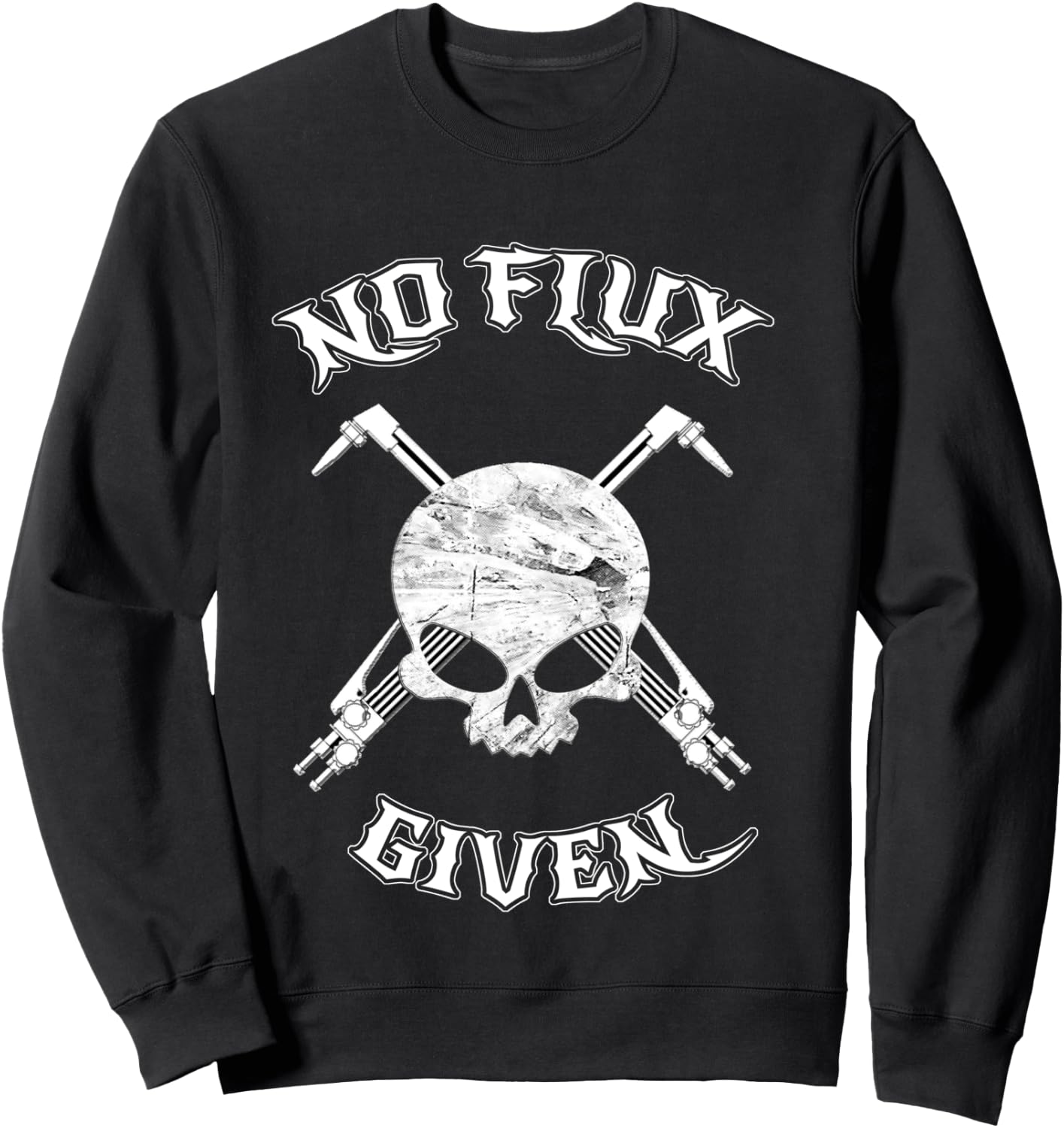 No Flux Given - Funny Welder Shirt For Welding Dads Sweatshirt - Sweatshirt | Black