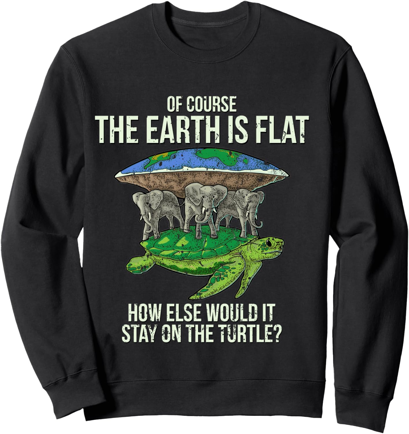 Flat Earth Society T Shirt Turtle Elephants Men Women Gift Sweatshirt - Sweatshirt | Black