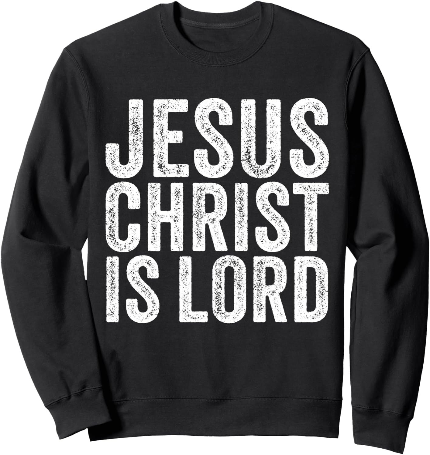 Jesus Christ Is Lord Christian Faith Believer Religion Sweatshirt - Sweatshirt | Black
