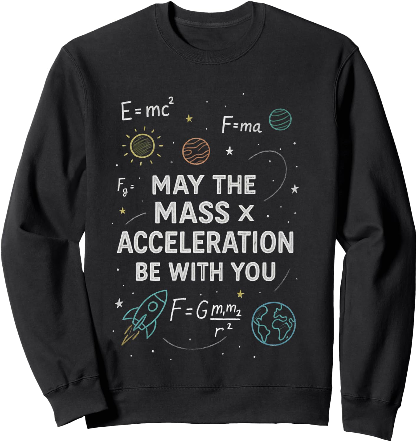 Funny Physics Parody May The Mass x Acceleration Be with You Sweatshirt - Sweatshirt | Black