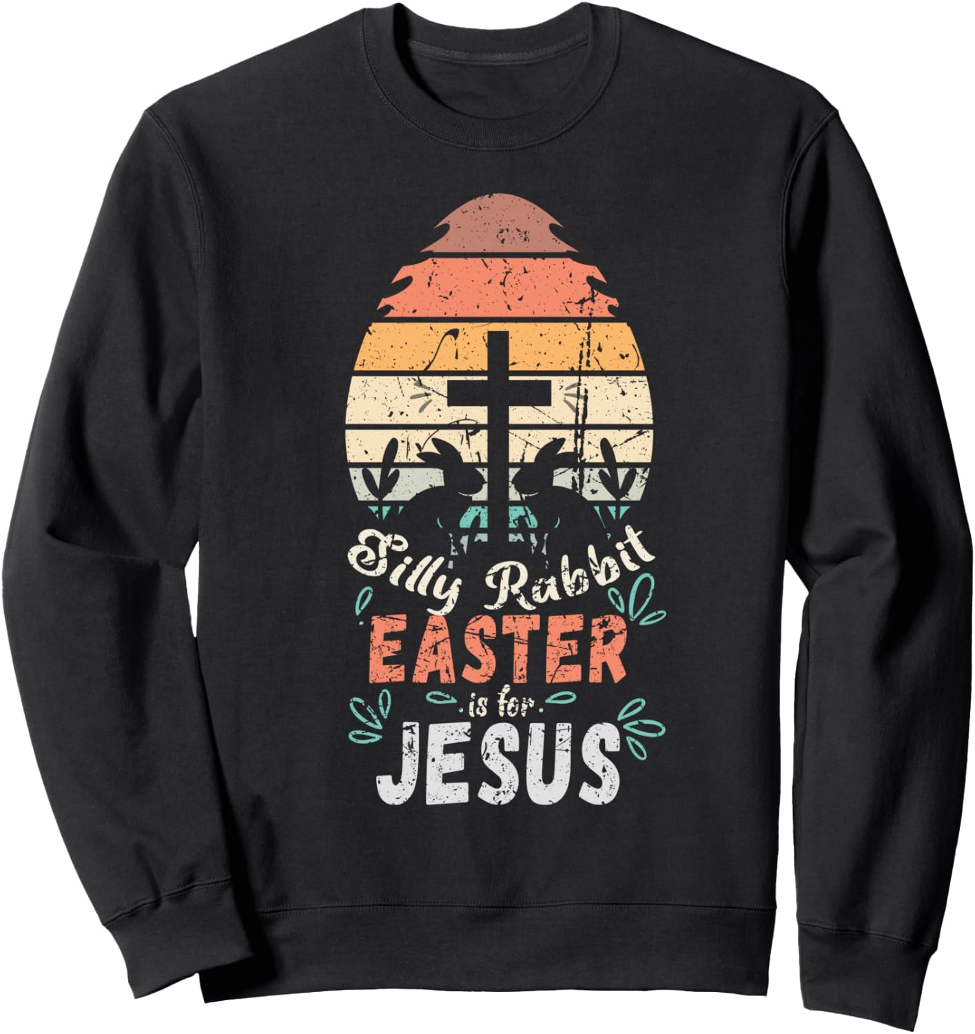 Silly Rabbit Easter Is For Jesus Religious Christian Retro Sweatshirt - Sweatshirt | Black