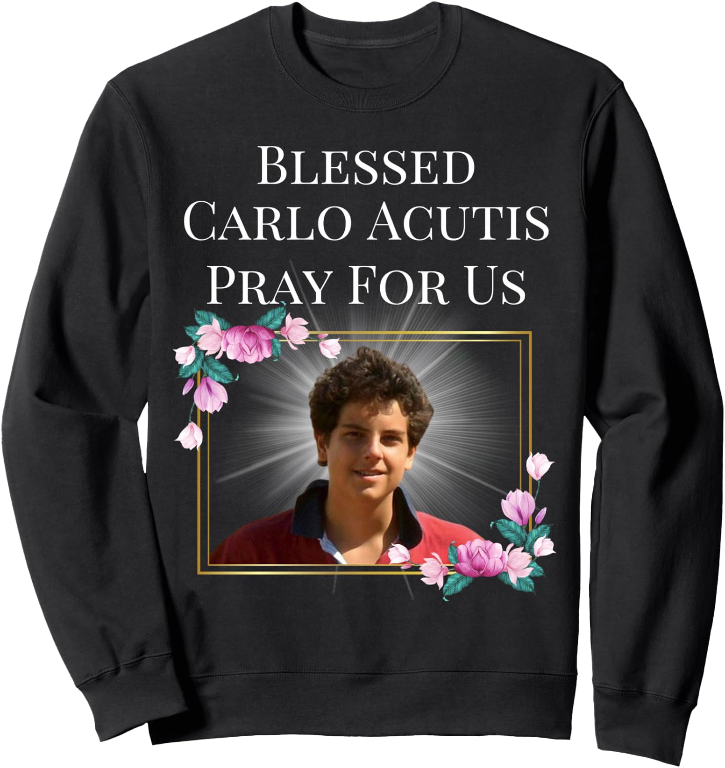 Blessed Carlo Acutis T Shirt The First Millennial Saint Gift Sweatshirt - Sweatshirt | Black