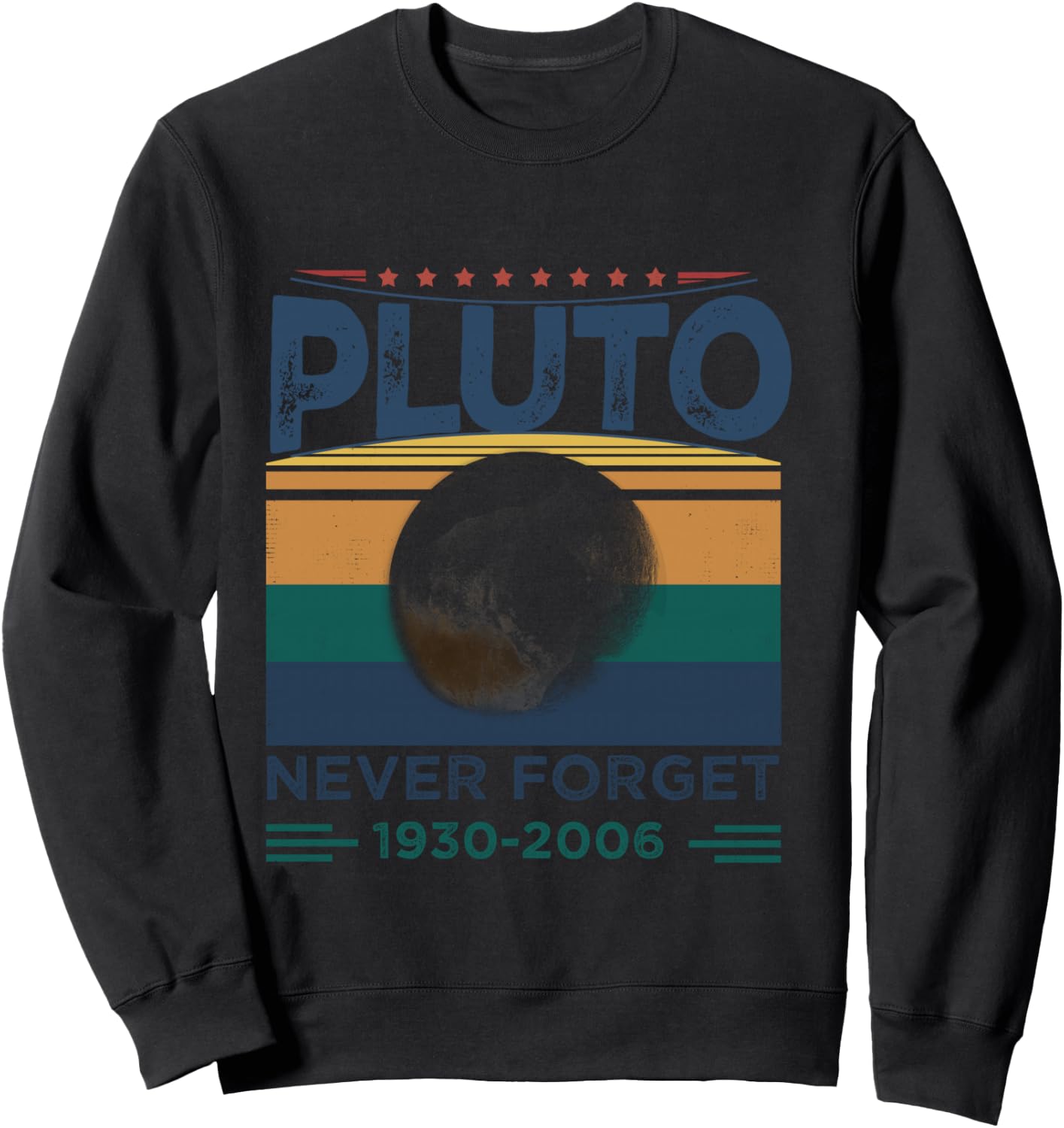 Cool Graphic Pluto Planet | Funny Pluto Never Forget Sweatshirt - Sweatshirt | Black