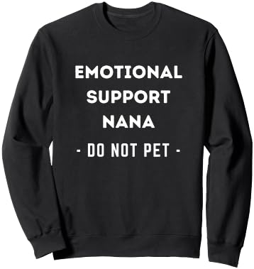 Emotional Support Nana Have No Fear Nana Is Here Sweatshirt - Sweatshirt | Black