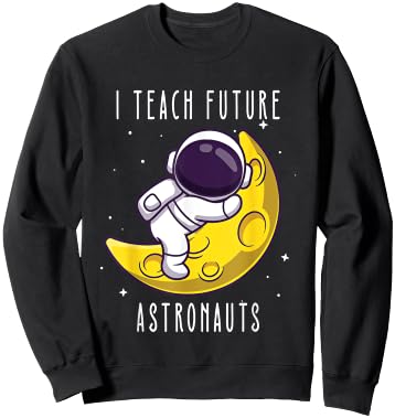 I teach future astronauts kindergarten teacher Astronomy Men Women Kids Sweatshirt - Sweatshirt | Black