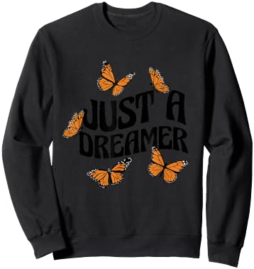 Just A Dreamer Butterflies Motivational Butterfly Dream Sweatshirt - Sweatshirt | Black