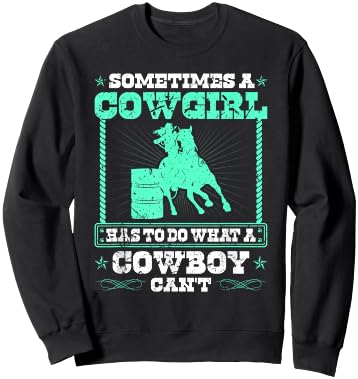 Barrel Racing Cowgirl Quote, Rodeo Horse Barrel Racer Sweatshirt - Sweatshirt | Black