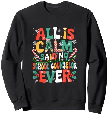 Funny Joke Calm Said No School Counselor Ever Xmas Gnome Sweatshirt - Sweatshirt | Black