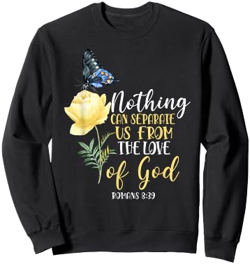 Christian Bible Verse Butterfly Rose Flower Romans 8:39 Sweatshirt - Sweatshirt | Black