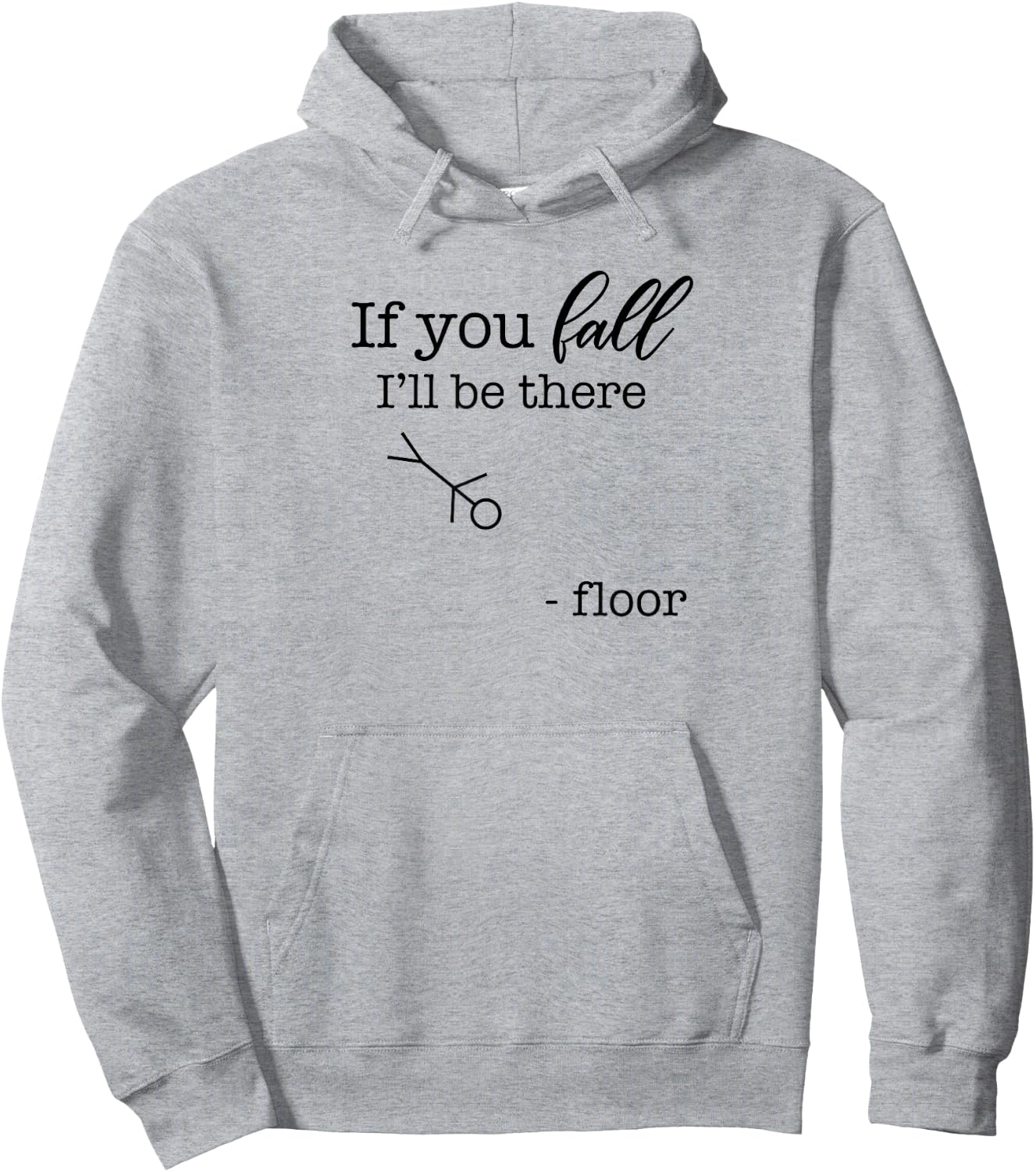 If You Fall, I'll be There | Floor Funny Stick Figure Joke Hoodie - Hoodie | Ash