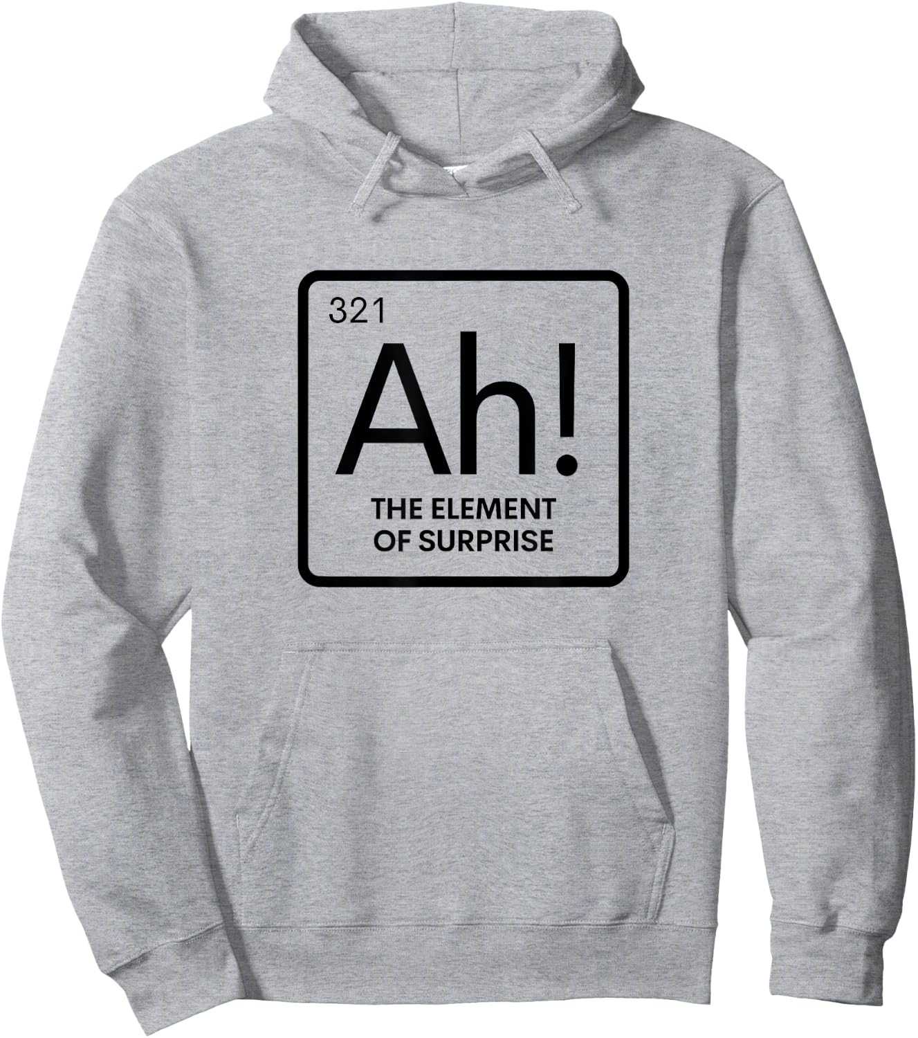Periodic Table Ah Element of Surprise Chemistry Science Pun Hoodie - Hoodie | Ash