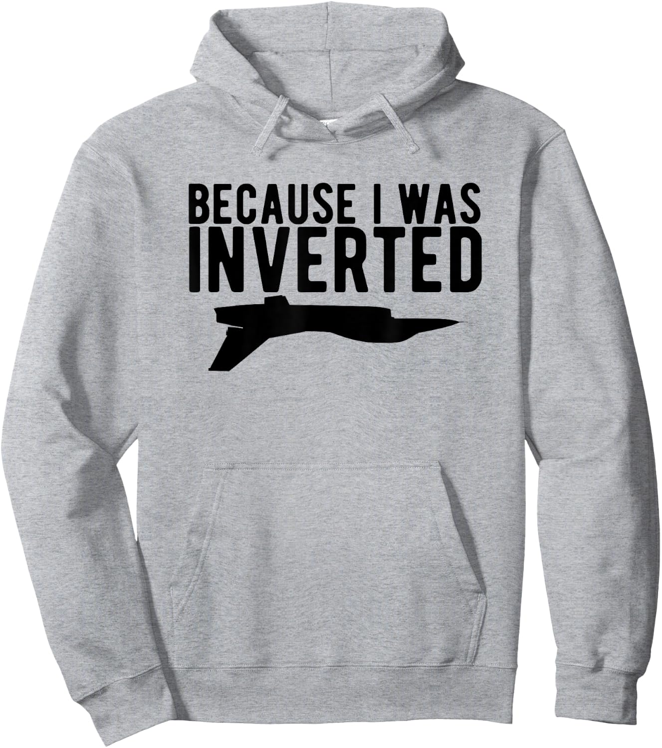 Because I Was Inverted T Shirt funny airplane jet pilot gift Hoodie - Hoodie | Ash