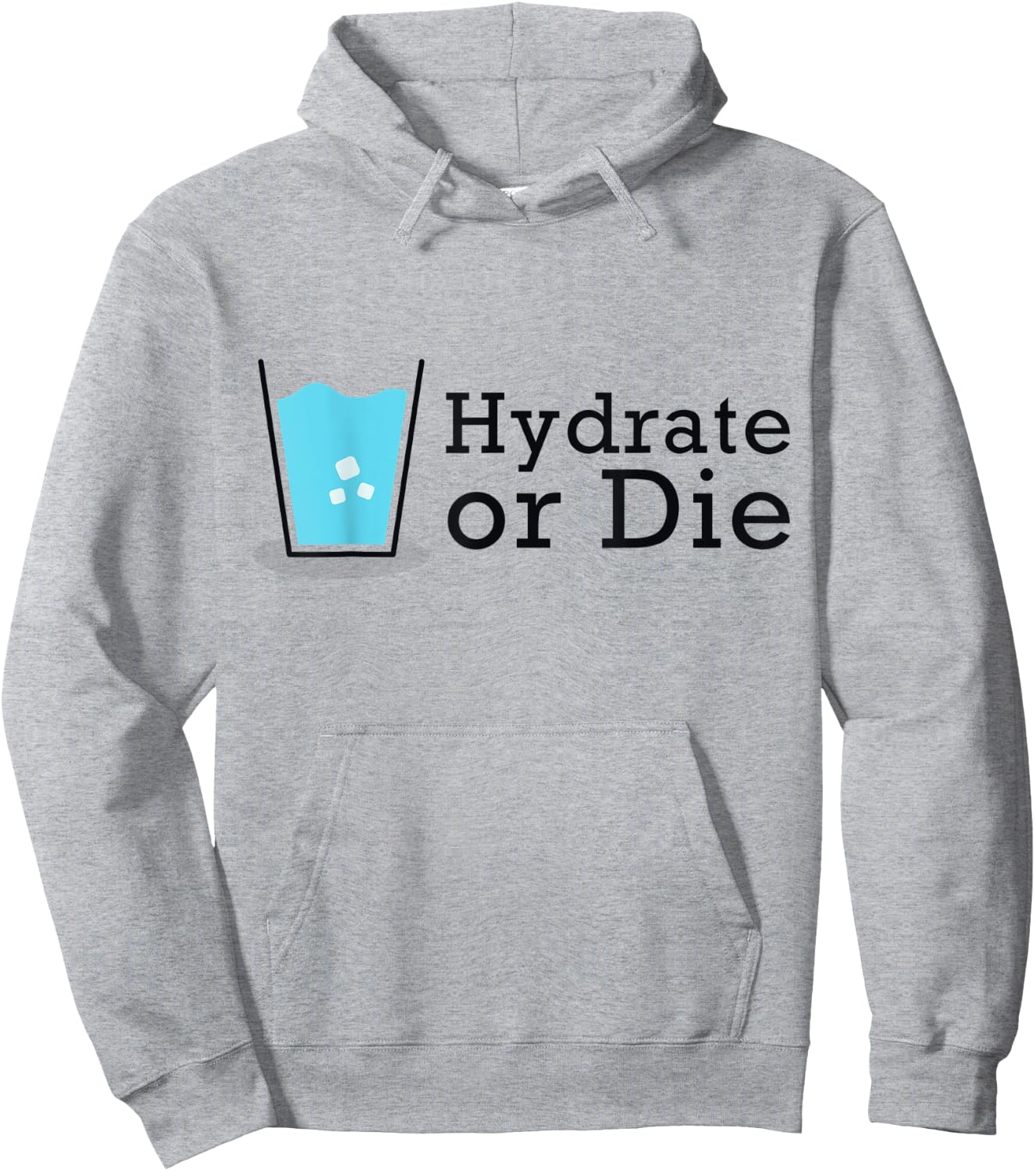 Hydrate or Die, Funny Workout Shirt, Drink Water Hoodie - Hoodie | Ash