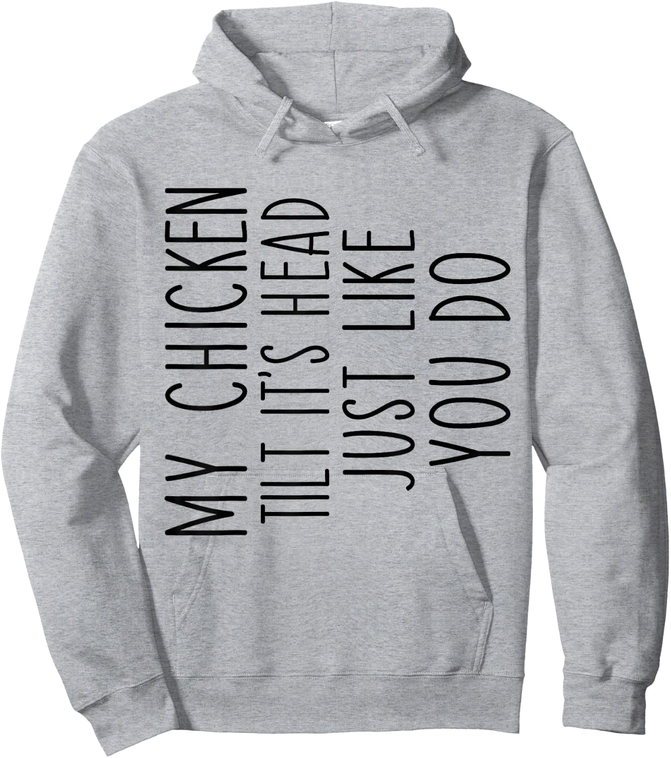 My Chicken Tilts It's Head Just Like You Funny Saying Hoodie - Hoodie | Ash