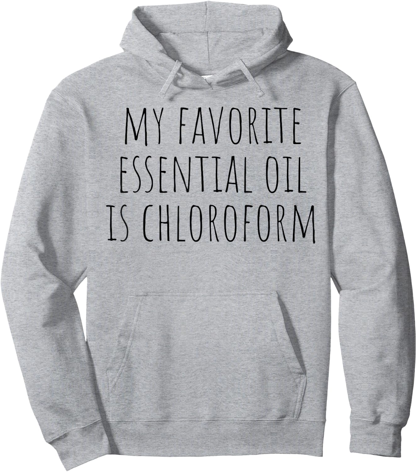 My Favorite Essential Oil Is Chloroform Funny Sarcastic Hoodie - Hoodie | Ash