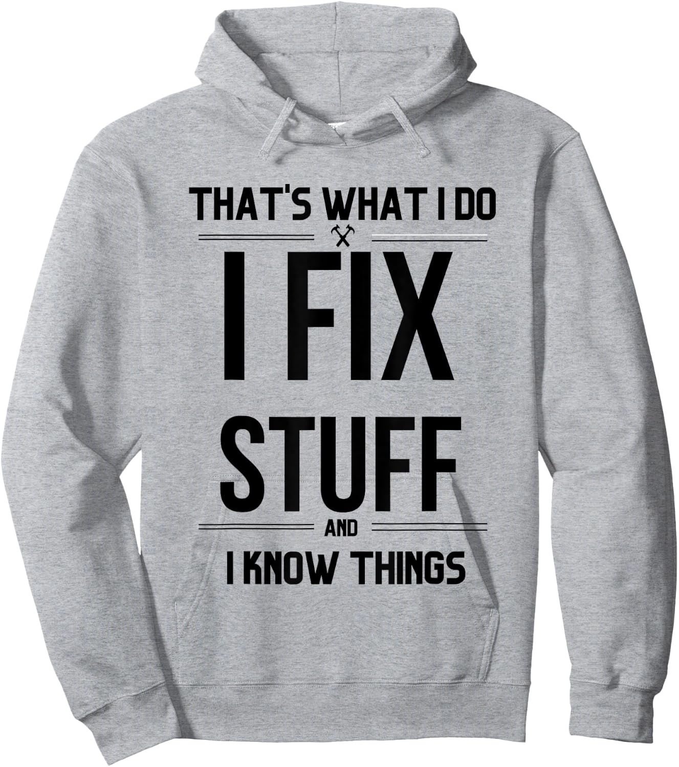 That's What I Do I Fix Stuff And I Know Things Funny Saying Hoodie - Hoodie | Ash