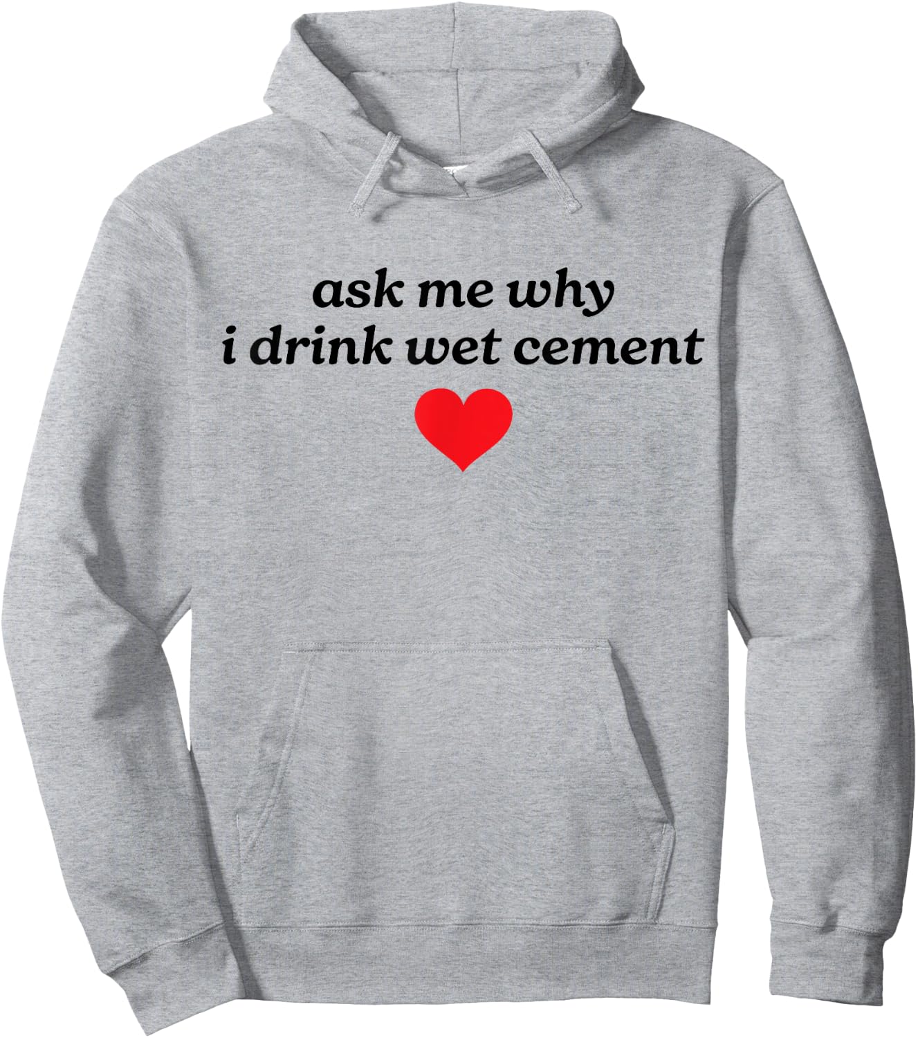 Ask Me Why I Drink Wet Cement Gen Z Y2K Meme Funny Weird Hoodie - Hoodie | Ash
