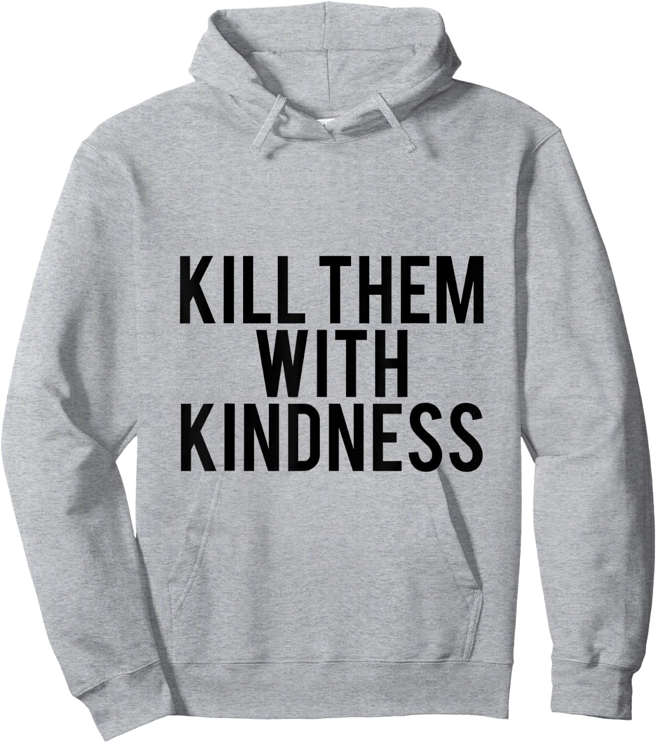 Kill Them With Kindness Hoodie - Hoodie | Ash