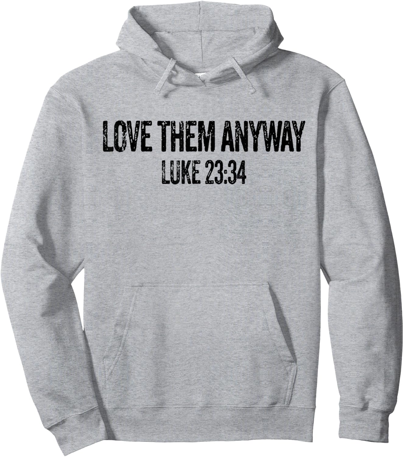Love Them Anyway Luke 23 34 Jesus Christian Religious Hoodie - Hoodie | Ash