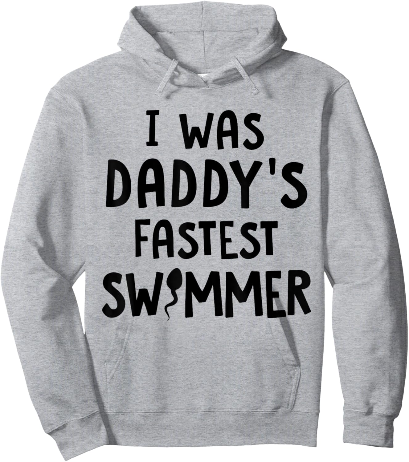 I Was Daddy's Fastest Swimmer Adult Design Hoodie - Hoodie | Ash