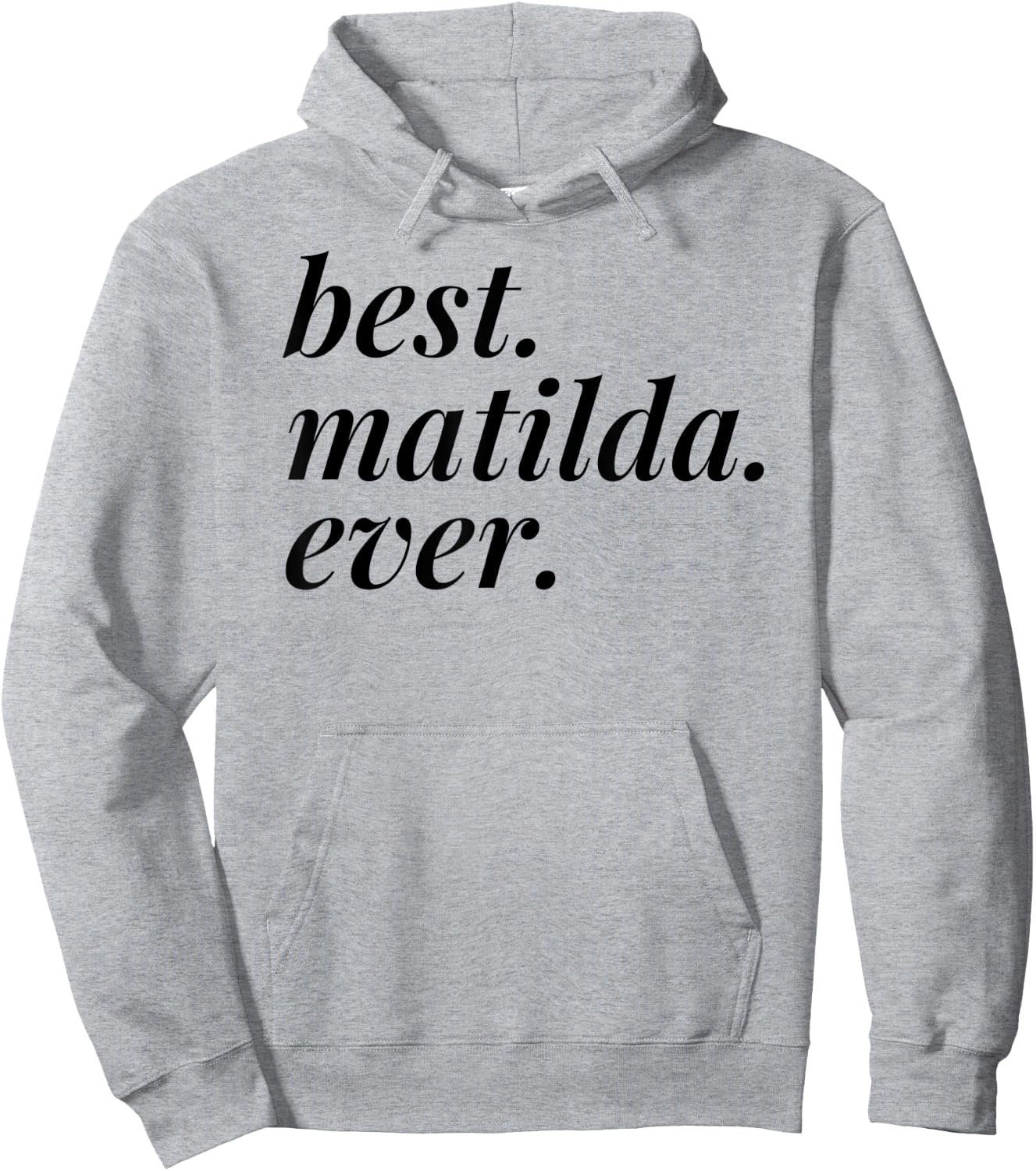 Best Matilda Ever Name Personalized Woman Girl BFF Friend Hoodie - Hoodie | Ash