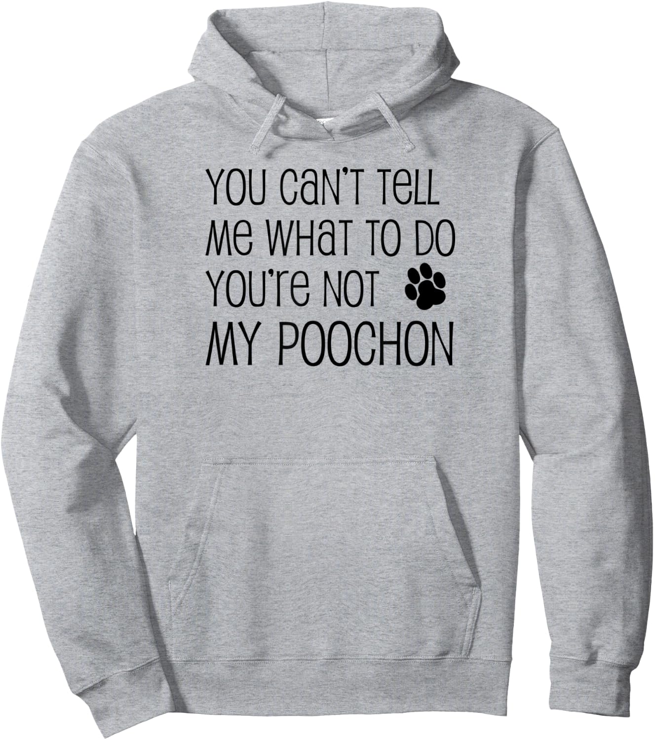You Can't Tell Me What To Do You're Not My Poochon Hoodie - Hoodie | Ash