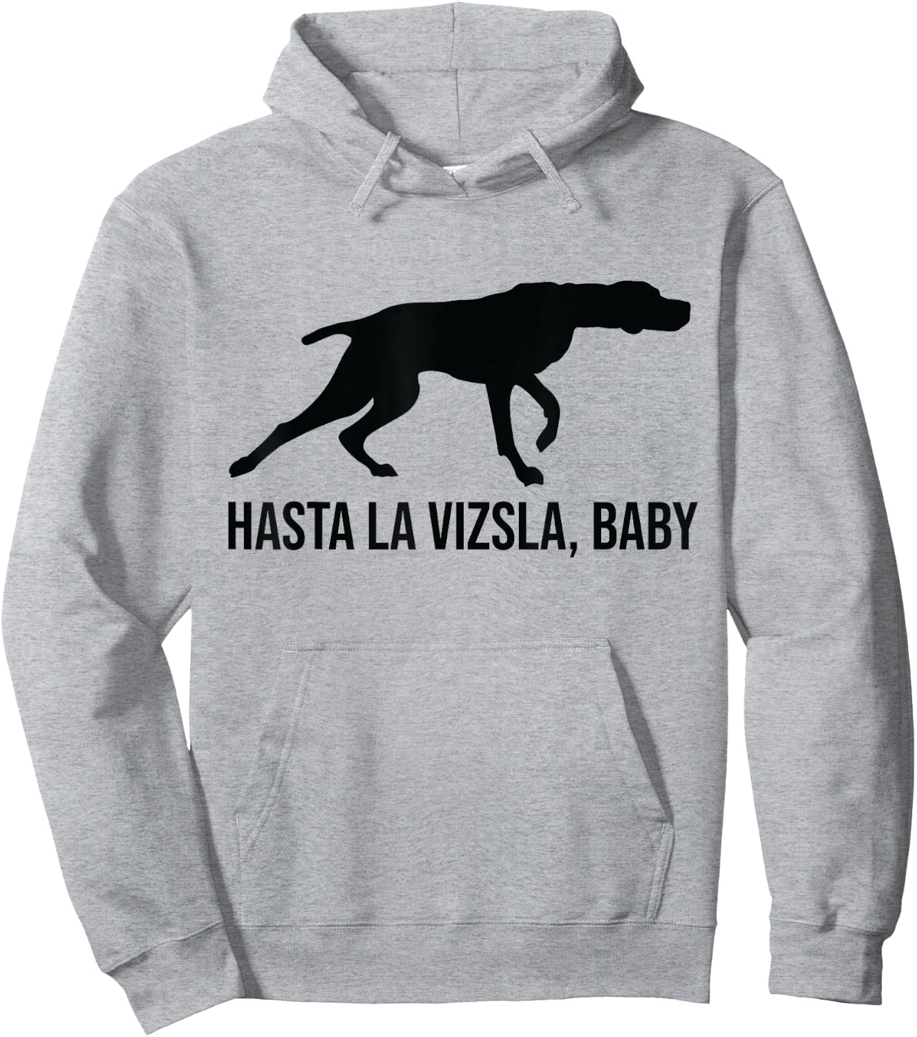 Hasta La Vizsla Baby Funny Pointer Dog Quote & Vizsla Puppy Hoodie - Hoodie | Ash