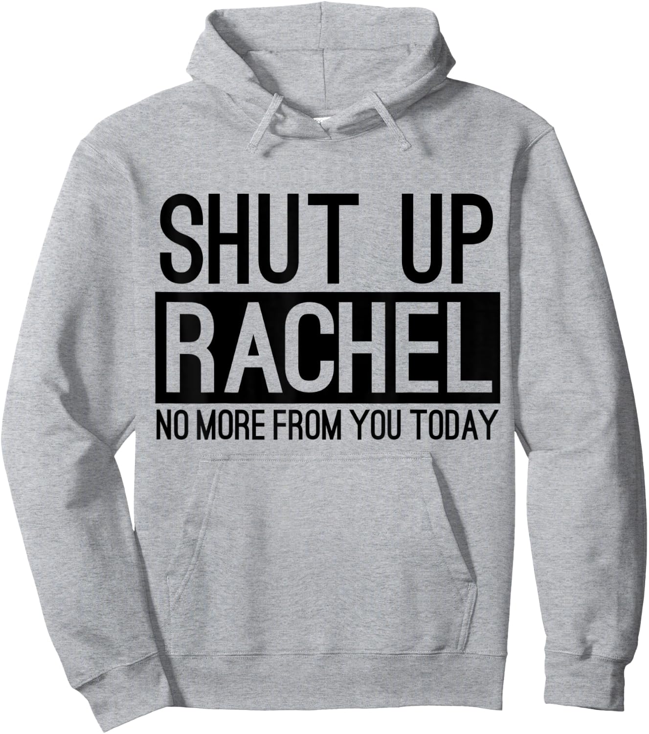 Shut Up Rachel No More From You Today Funny Hoodie - Hoodie | Ash