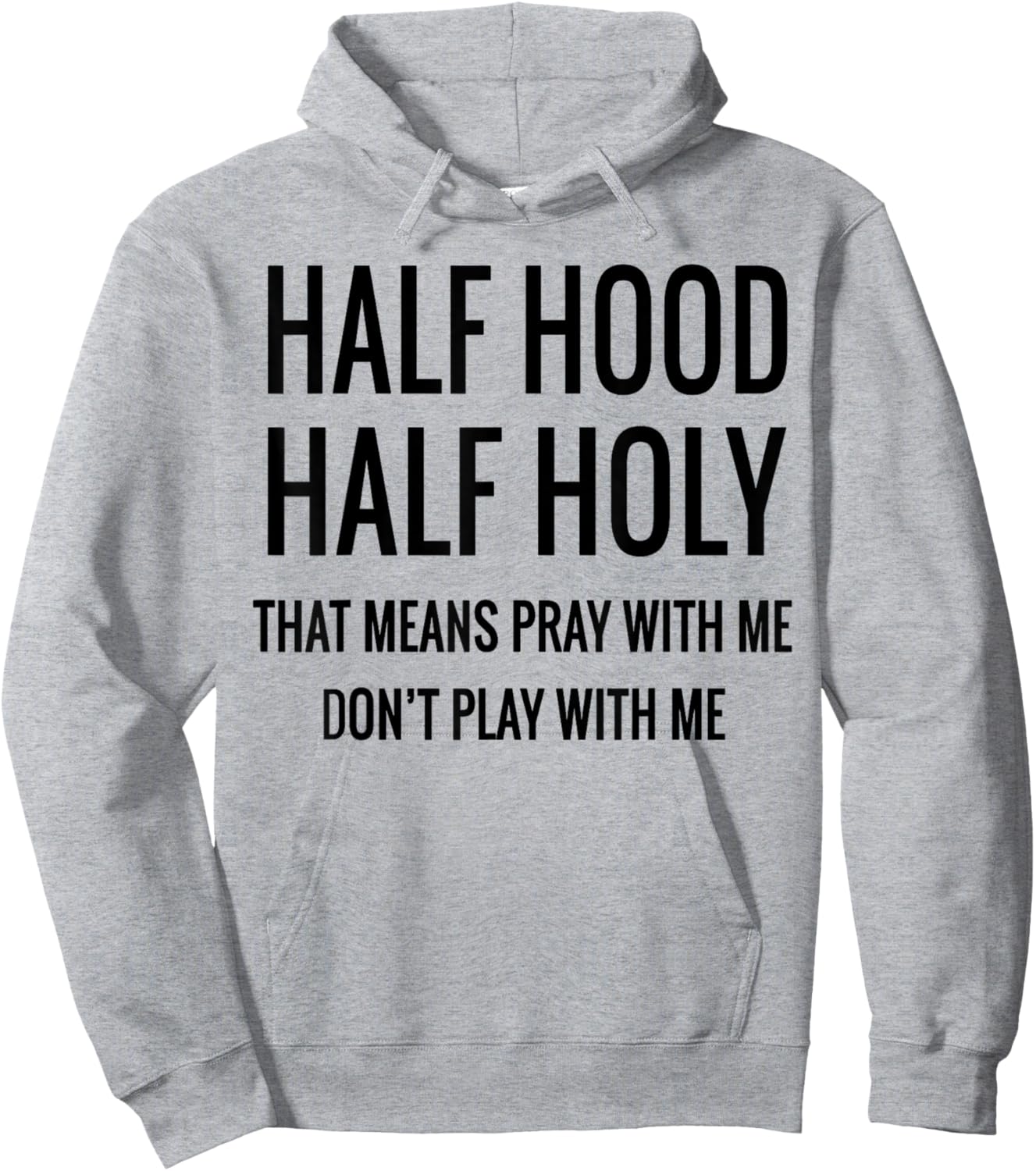 Half Hood Half Holy That Means Pray With Me Hoodie - Hoodie | Ash