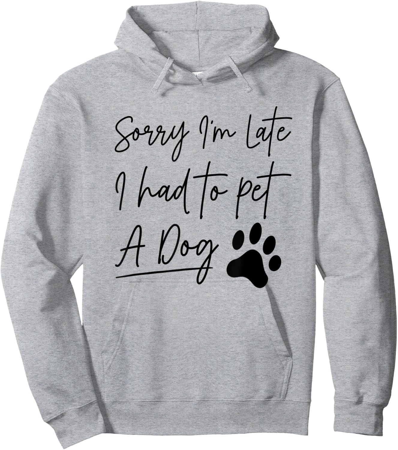 Sorry I'm Late I Had To Pet A Dog Funny Dog Lover Women Kids Hoodie - Hoodie | Ash