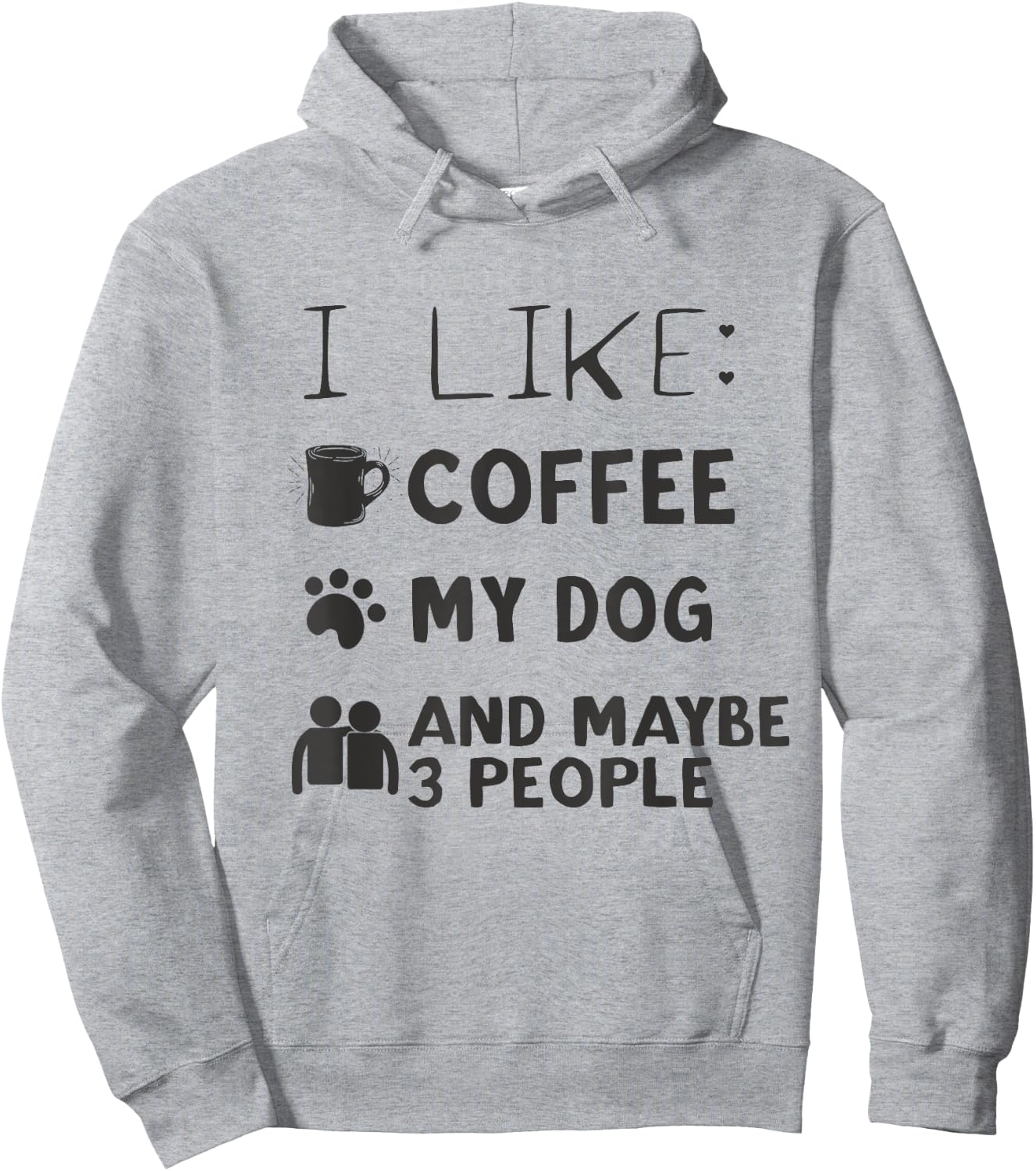 Coffee and Dog Shirt I Like Coffee My Dog And Maybe 3 People Hoodie - Hoodie | Ash