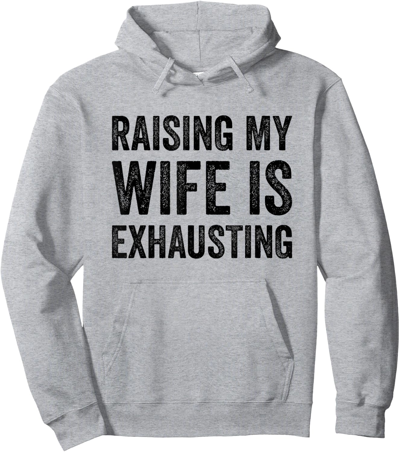 Raising My Wife Is Exhausting Funny Saying Husband Men Hoodie - Hoodie | Ash