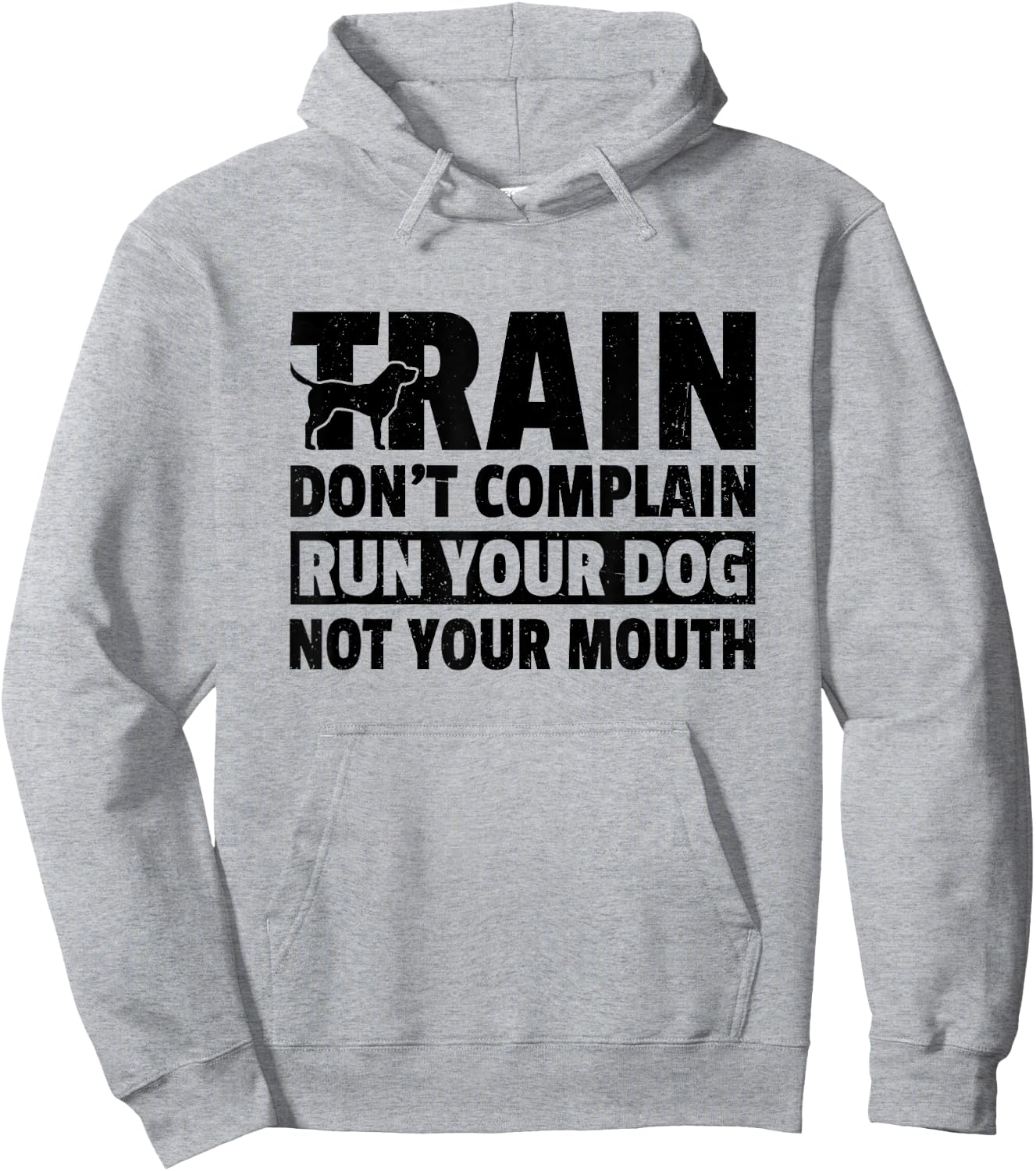 Train Don't Complain Run Your Dog Not Your Mouth Pet Train Men Women Hoodie - Hoodie | Ash