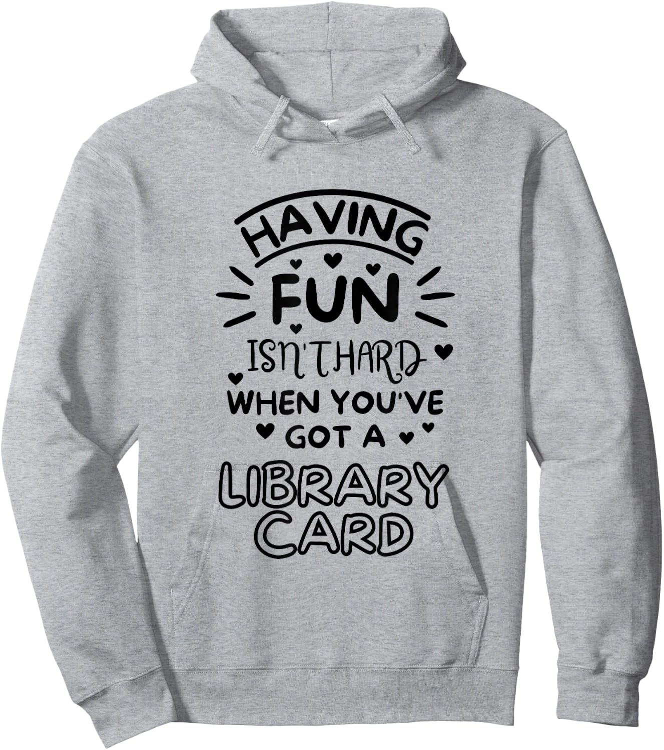 Having Fun Isn’t Hard When You’ve Got A Library Card | Book Hoodie - Hoodie | Ash