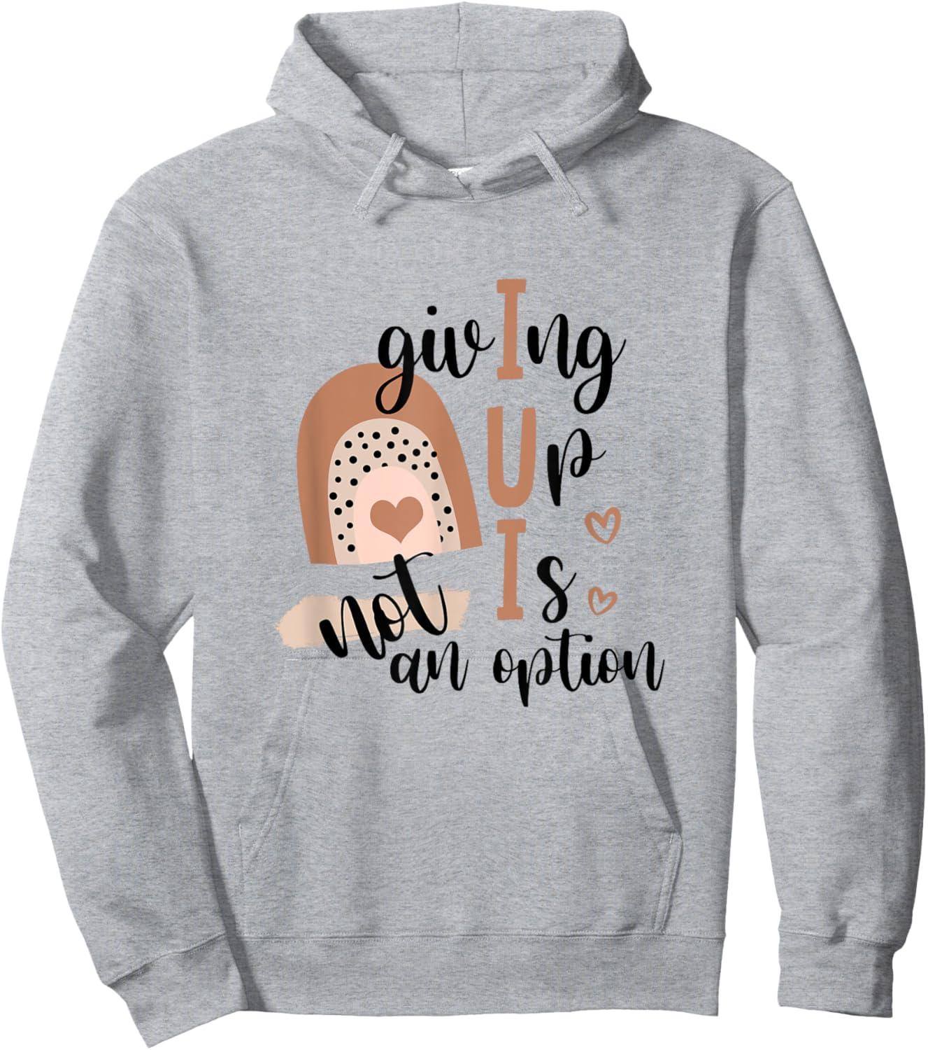 Giving Up Is Not Option IUI Rainbow Fertility Endo Warrior Hoodie - Hoodie | Ash